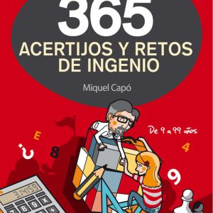 365 ACERTIJOS Y RETOS DE INGENIO | CAPó, MIQUEL