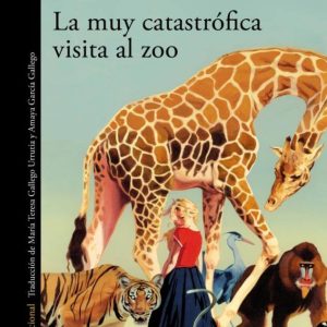 La muy catastrófica visita al zoo| Dicker, Joël