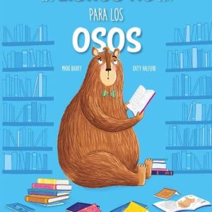 LOS LIBROS NO SON PARA LOS OSOS / MARK BARRY , KATY HALFORD