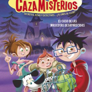 Los cazamisterios 1 - El caso de las mascotas desaparecidas | García Rojo, Patricia